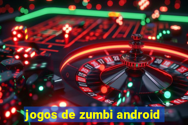 jogos de zumbi android